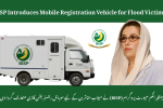 BISP Introduces Mobile Registration Vehicle for Flood Victims (2025 Update)