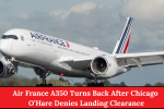 Air France A350 Turns Back After Chicago O’Hare Denies Landing Clearance