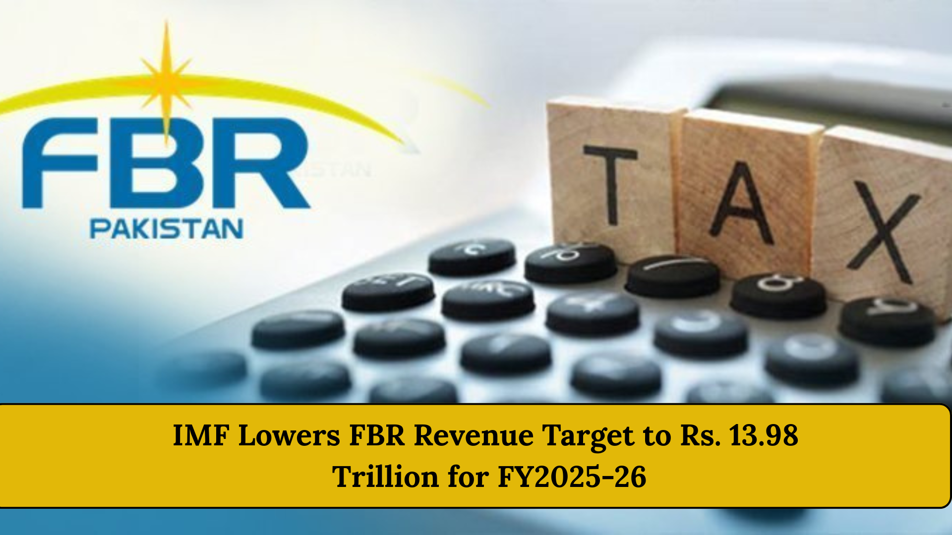 IMF Lowers FBR Revenue Target to Rs. 13.98 Trillion for FY2025-26